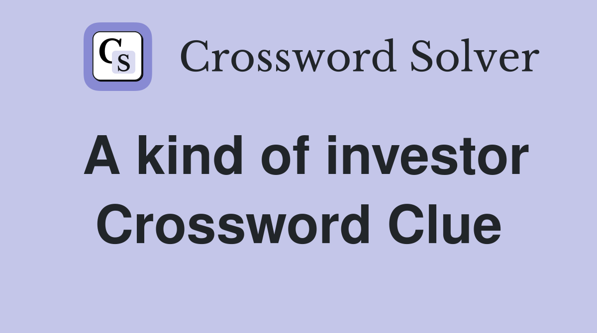 A kind of investor Crossword Clue