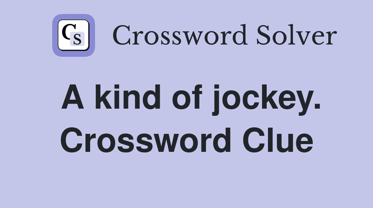 A kind of jockey. Crossword Clue