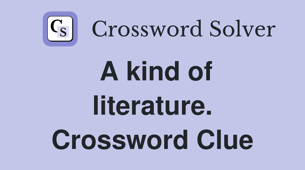 A kind of literature. Crossword Clue