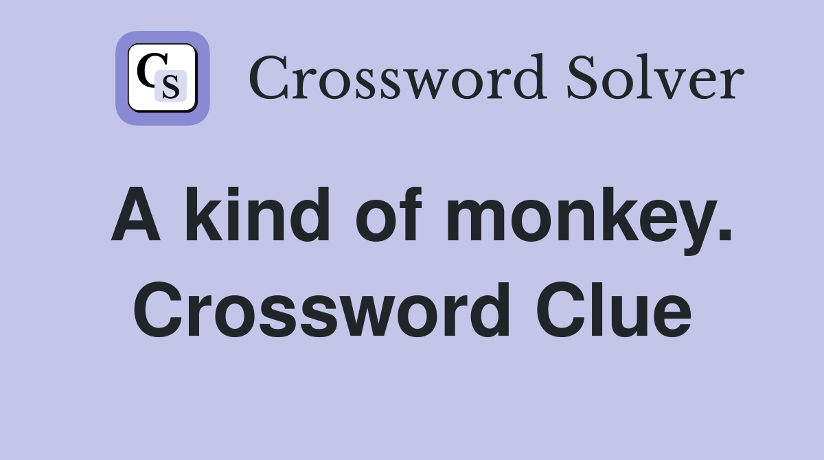 A kind of monkey. Crossword Clue
