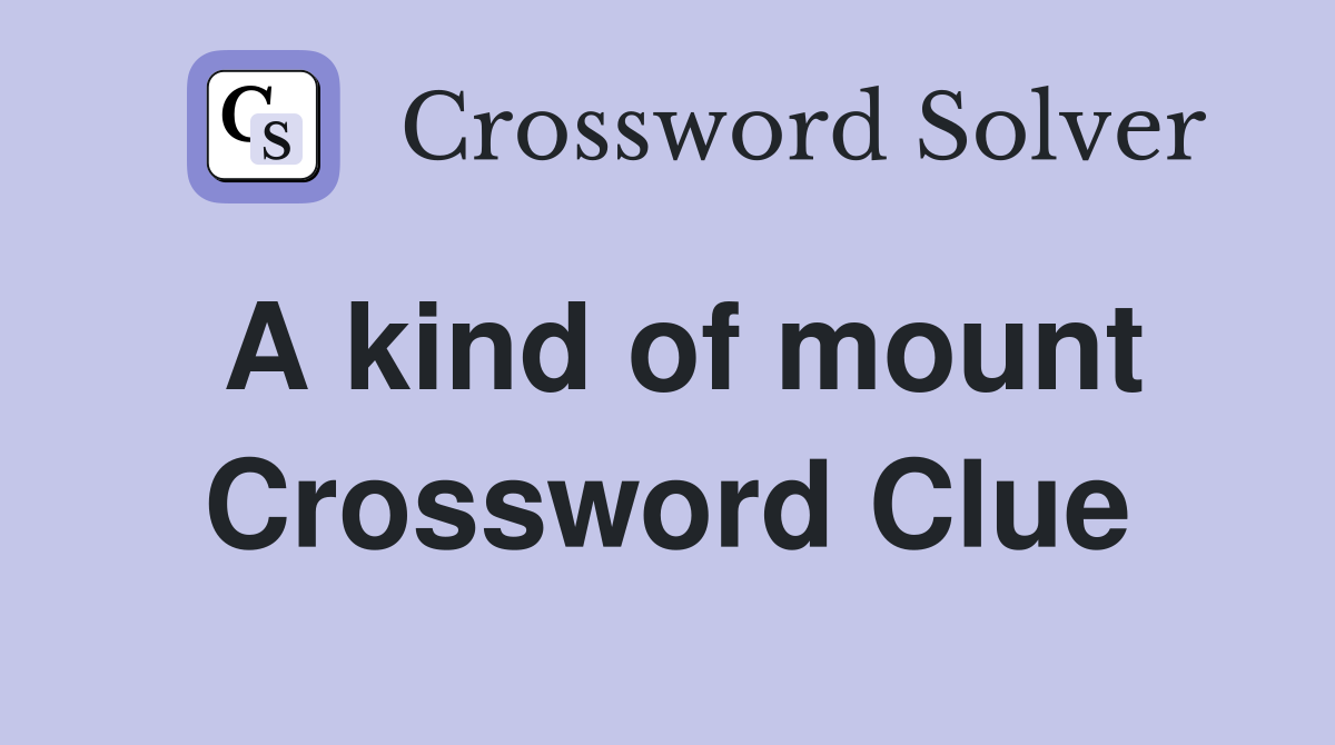A kind of mount Crossword Clue