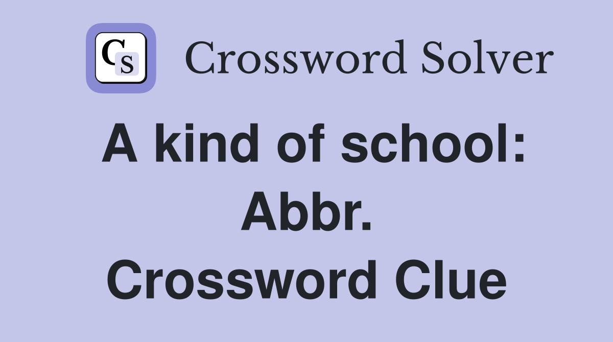 A kind of school: Abbr. Crossword Clue