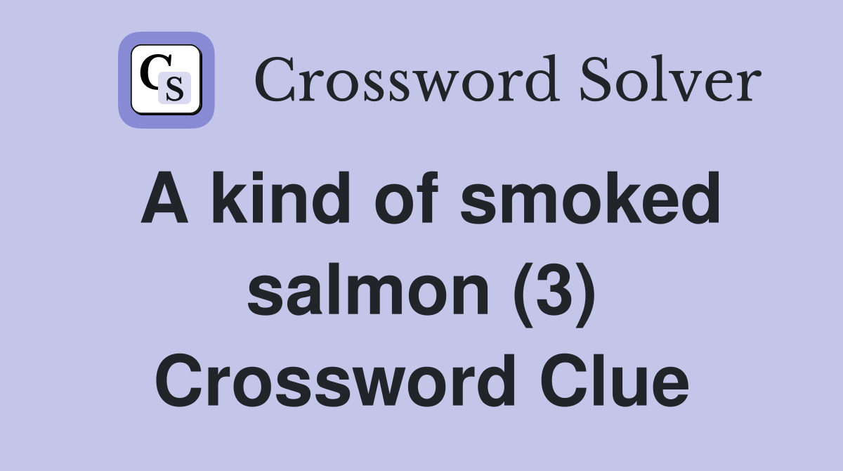 A kind of smoked salmon (3) Crossword Clue
