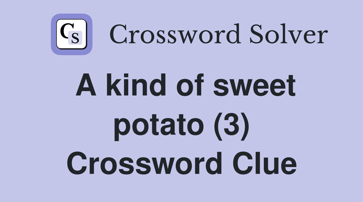 A kind of sweet potato (3) Crossword Clue