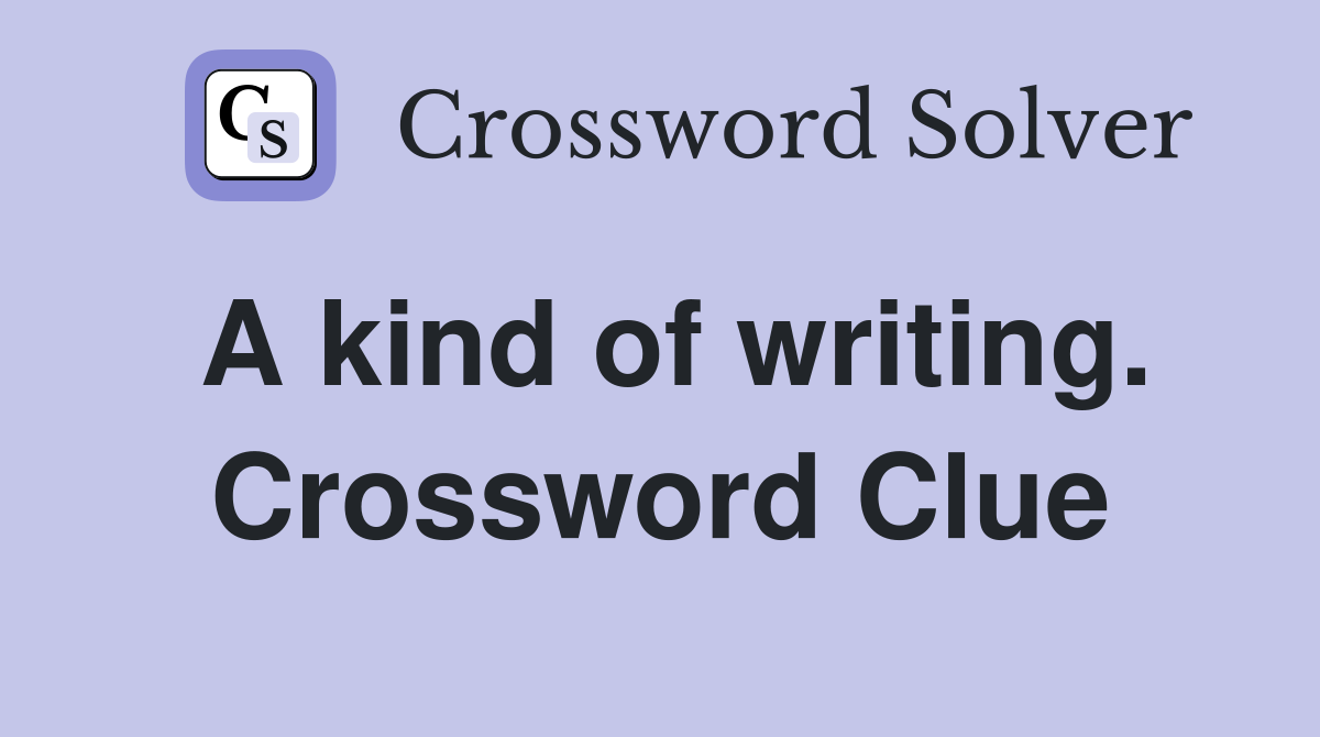 A kind of writing. Crossword Clue