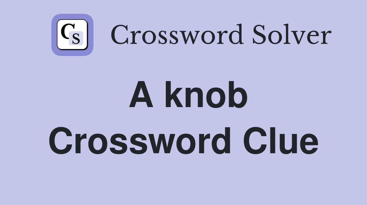 A knob Crossword Clue