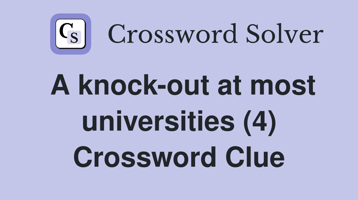 A knock-out at most universities (4) Crossword Clue