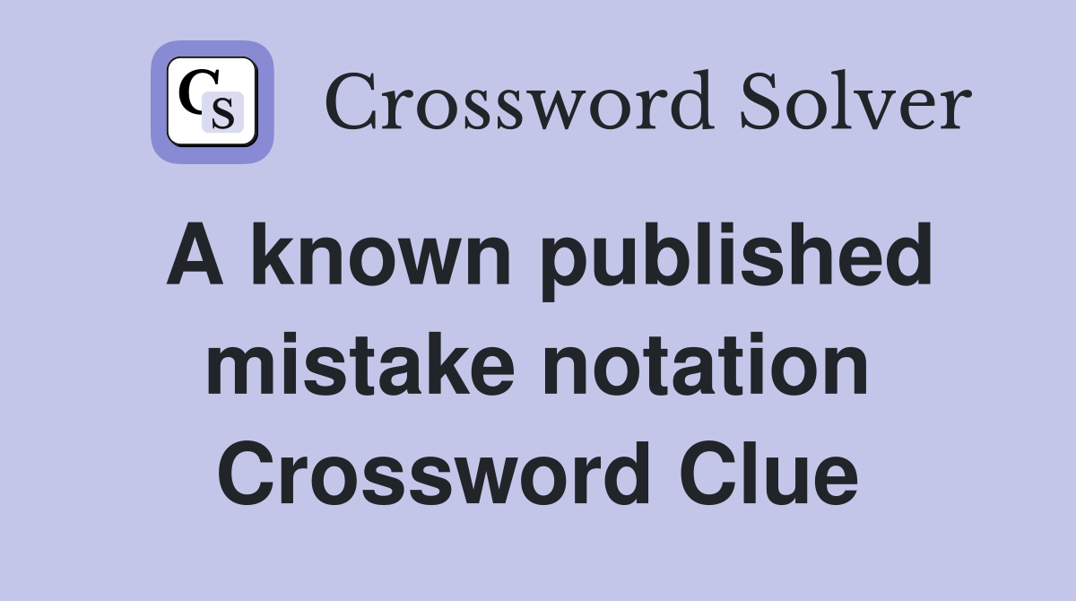 A known published mistake notation Crossword Clue