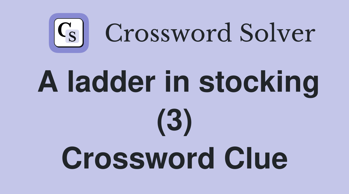 A ladder in stocking (3) Crossword Clue