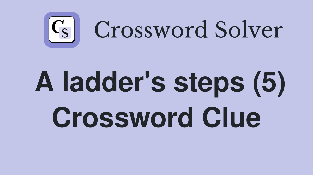 A ladder's steps (5) Crossword Clue