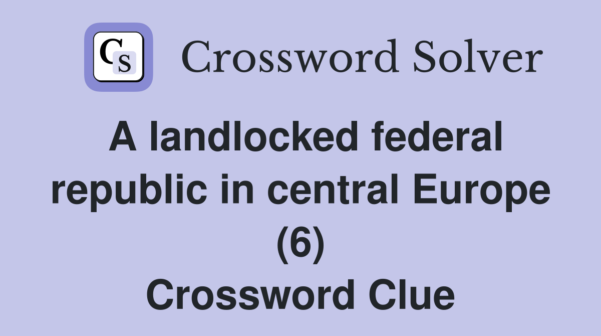 A landlocked federal republic in central Europe (6) Crossword Clue