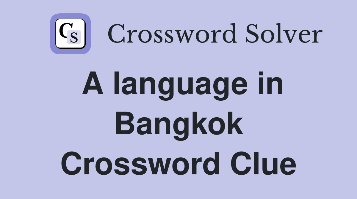 A language in Bangkok Crossword Clue