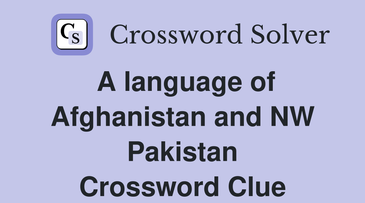 A language of Afghanistan and NW Pakistan Crossword Clue
