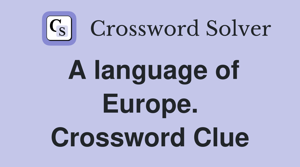 A language of Europe. Crossword Clue