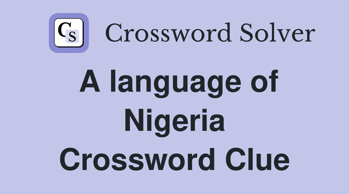 A language of Nigeria Crossword Clue