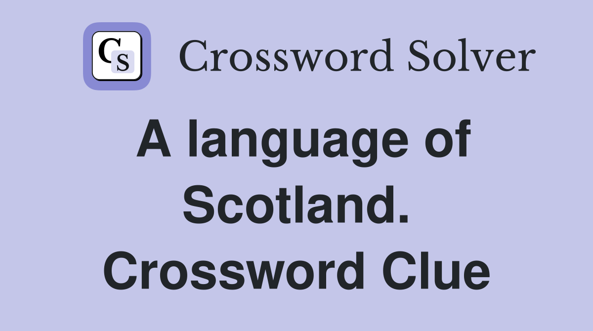 A language of Scotland. Crossword Clue