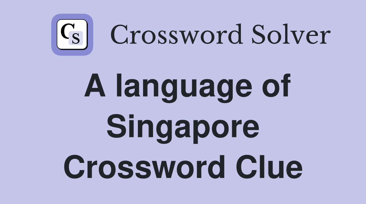 A language of Singapore Crossword Clue