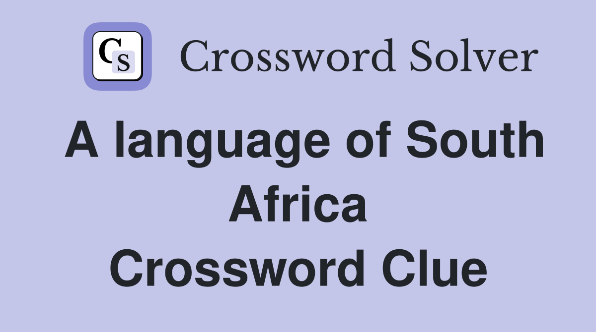 A language of South Africa Crossword Clue