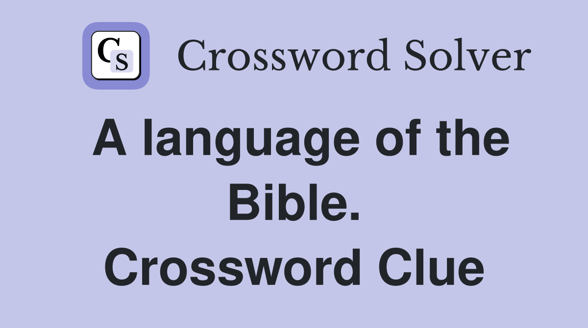 A language of the Bible. Crossword Clue