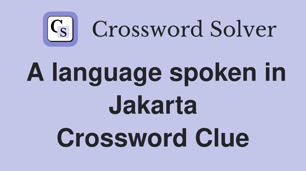 A language spoken in Jakarta Crossword Clue