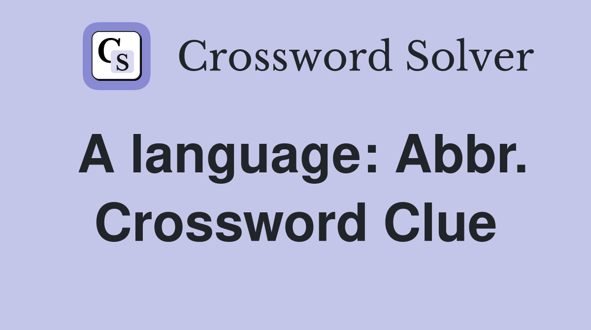 A language: Abbr. Crossword Clue