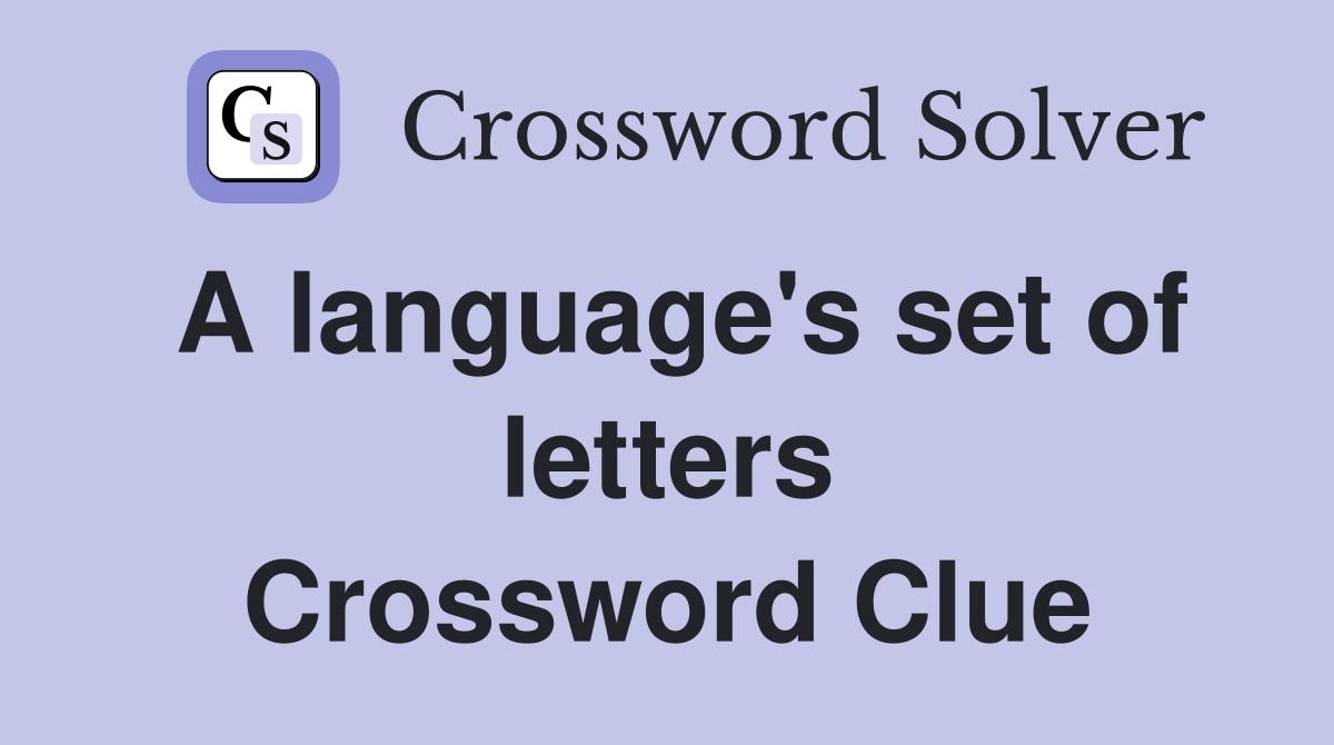 A language's set of letters Crossword Clue