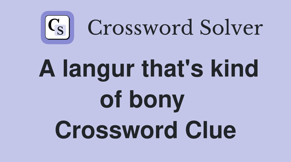 A langur that's kind of bony  Crossword Clue