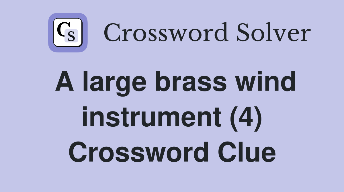 A large brass wind instrument (4) Crossword Clue
