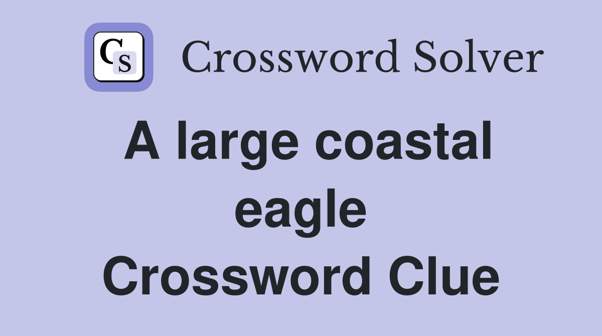 A large coastal eagle Crossword Clue