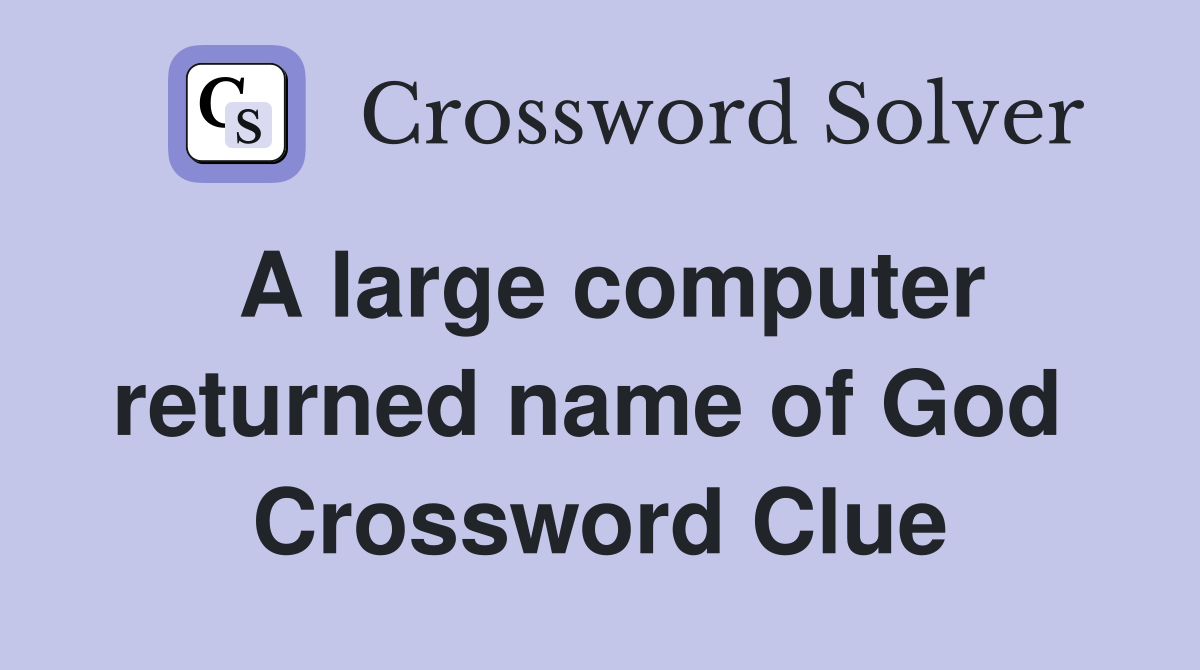 A large computer returned name of God  Crossword Clue
