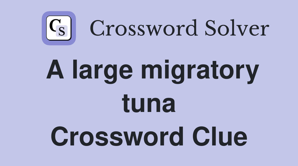 A large migratory tuna Crossword Clue