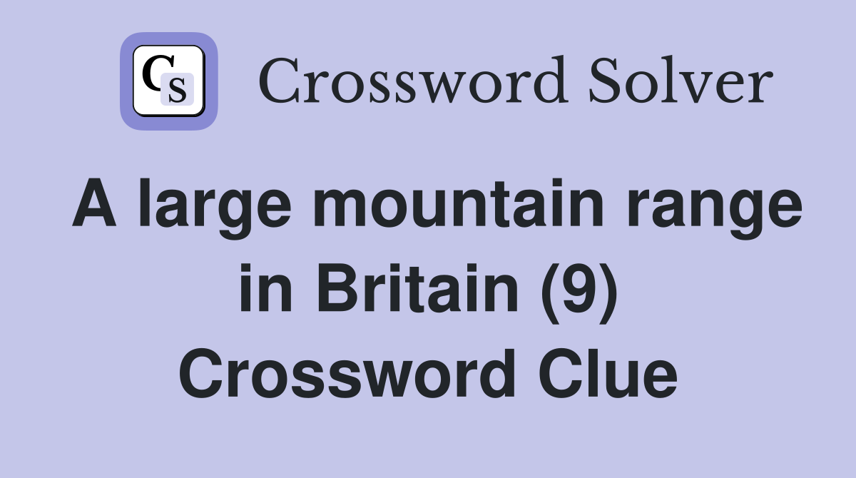 A large mountain range in Britain (9) Crossword Clue