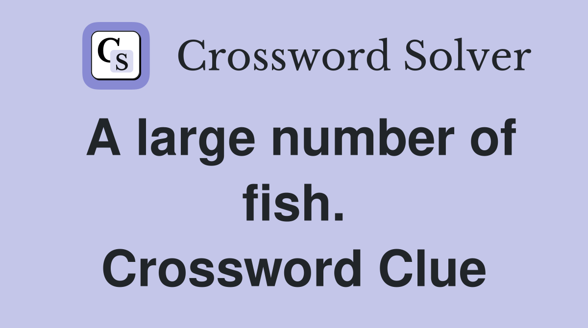 A large number of fish. Crossword Clue