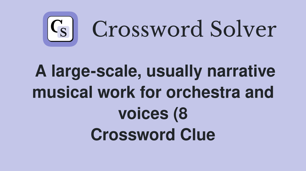 A large scale usually narrative musical work for orchestra and voices A large scale usually narrative musical work for orchestra and voices