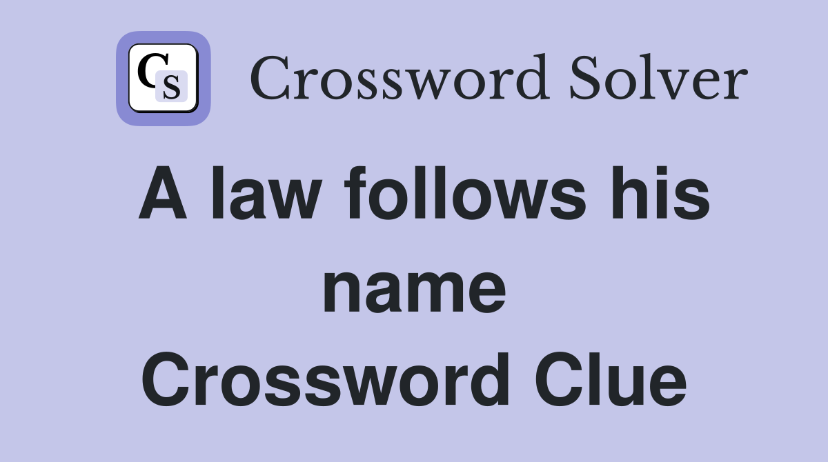 A law follows his name Crossword Clue