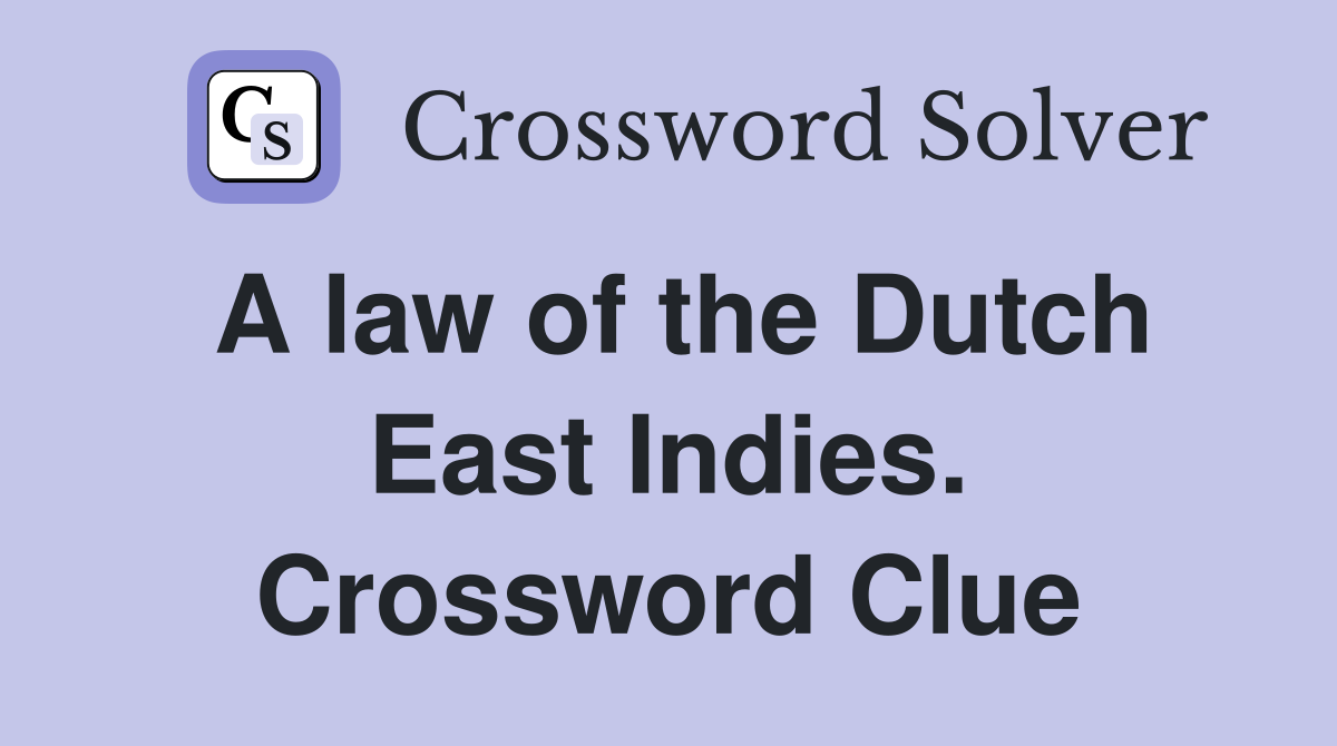 A law of the Dutch East Indies. Crossword Clue