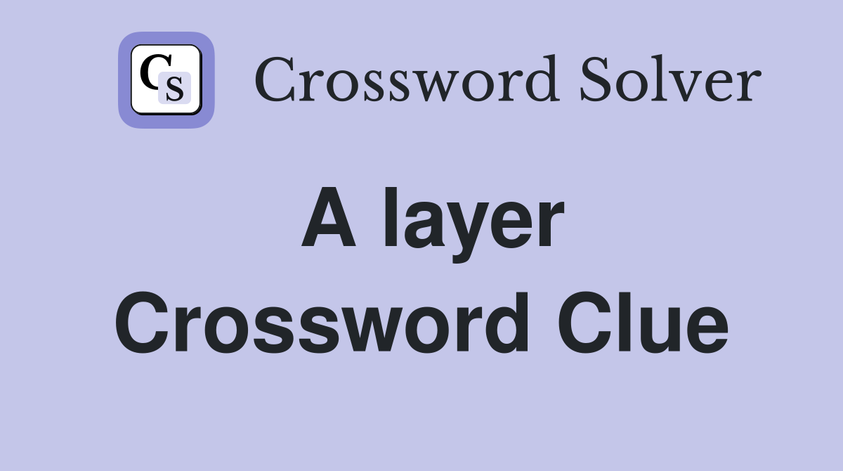 A layer Crossword Clue