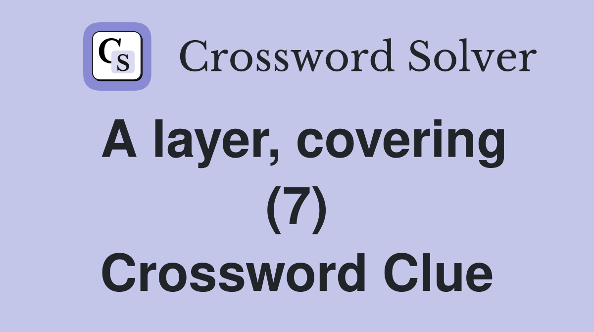 A layer, covering (7) Crossword Clue