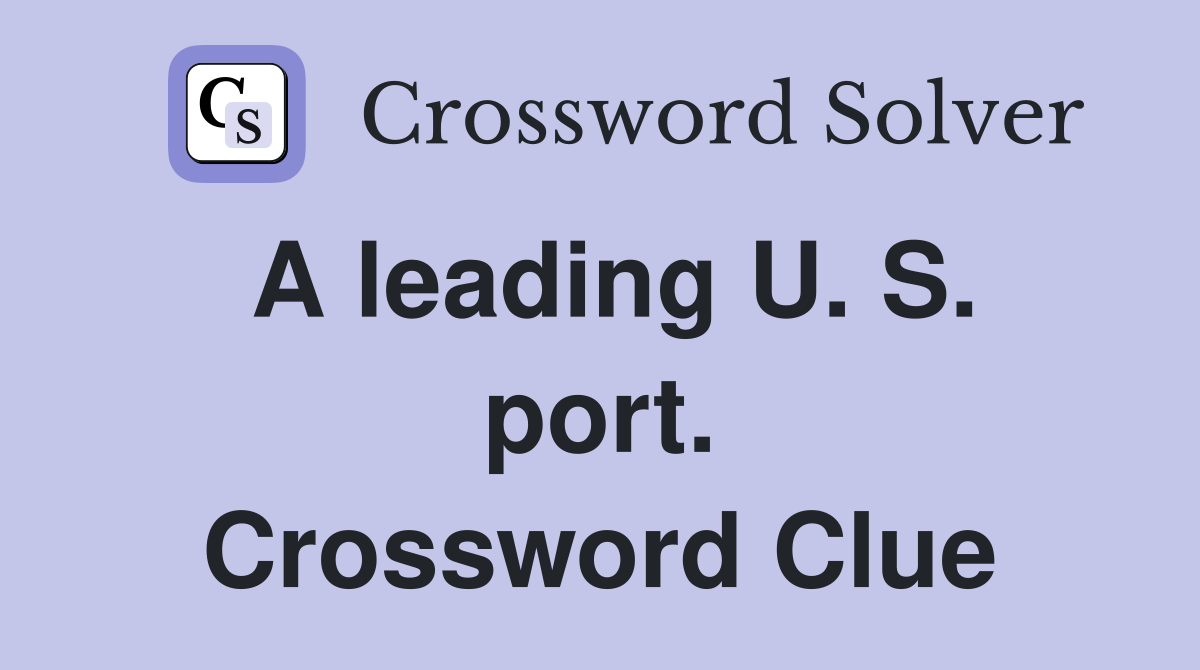 A leading U. S. port. Crossword Clue