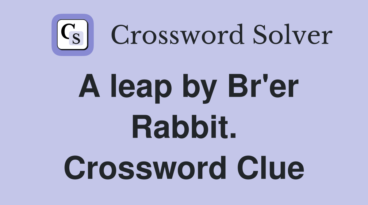A leap by Br'er Rabbit. Crossword Clue
