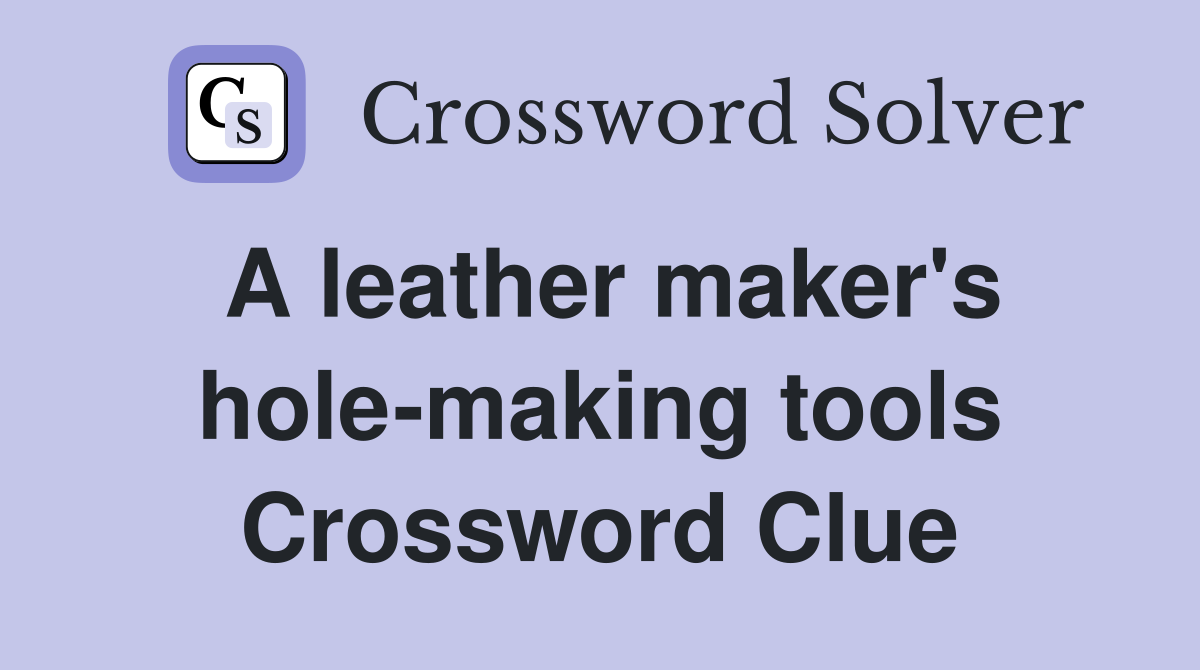 A leather maker's hole-making tools Crossword Clue