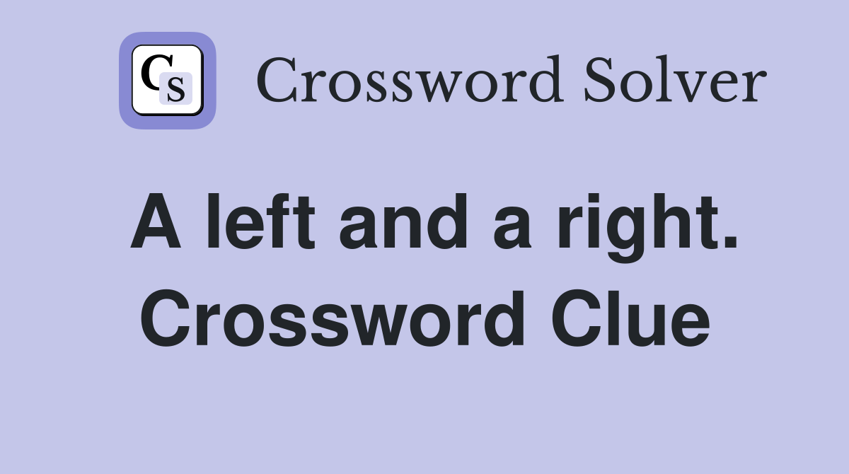 A left and a right. Crossword Clue