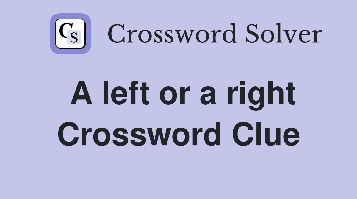 A left or a right Crossword Clue