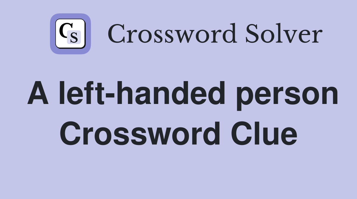 A left-handed person Crossword Clue