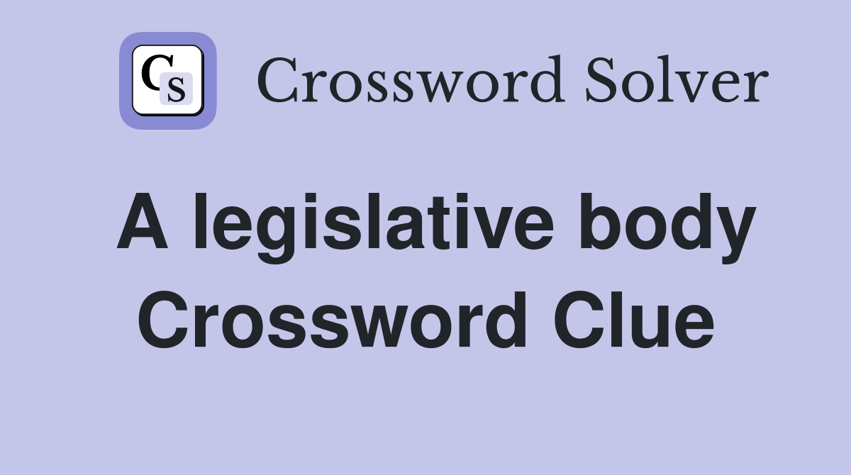 A legislative body Crossword Clue