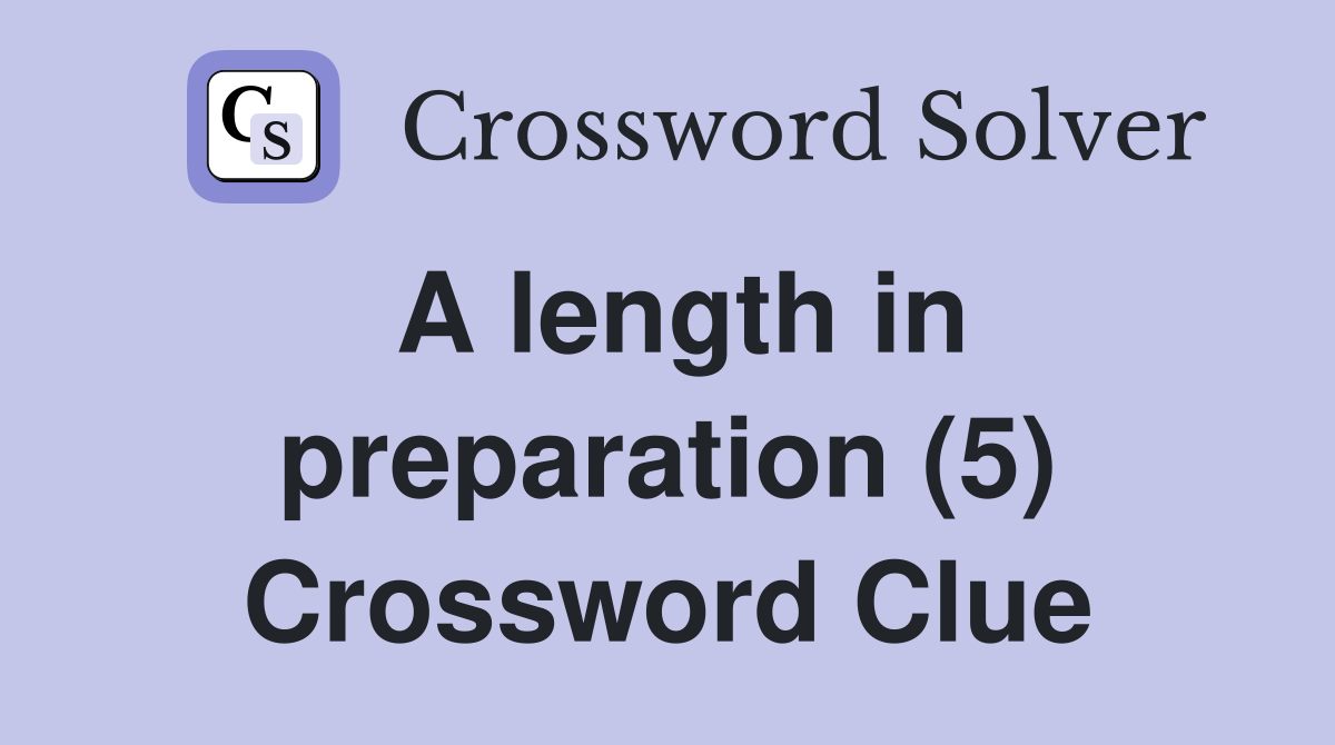 A length in preparation (5) Crossword Clue