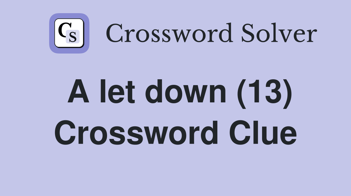 A let down (13) Crossword Clue