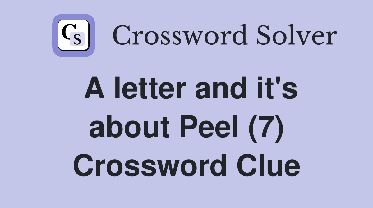 A letter and it's about Peel (7) Crossword Clue