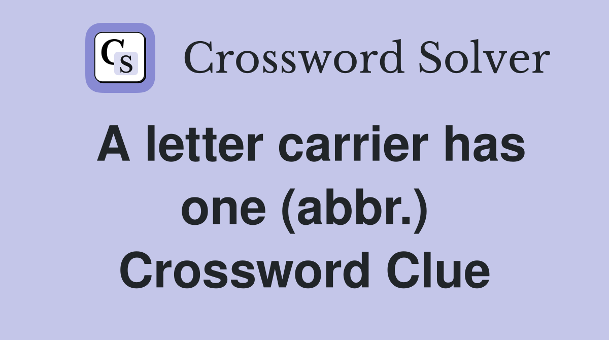 A letter carrier has one (abbr.) Crossword Clue