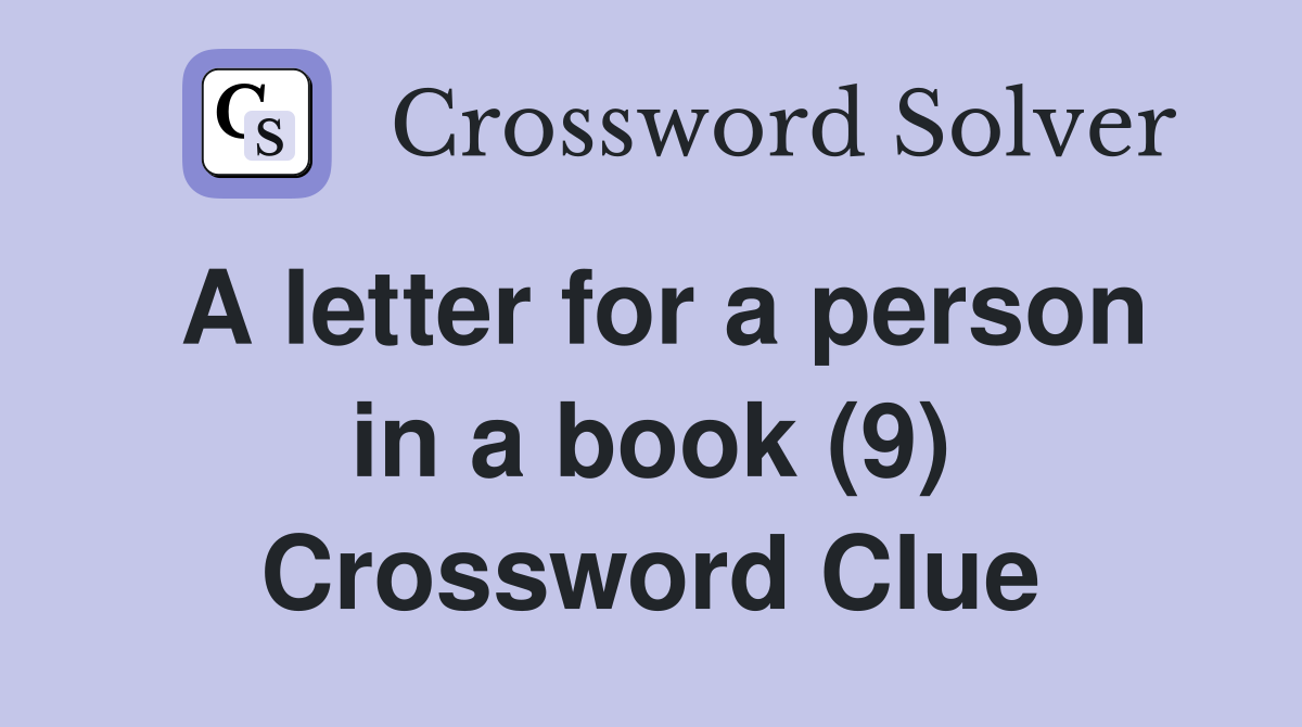 A letter for a person in a book (9) Crossword Clue